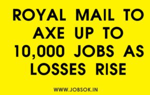 Royal Mail to axe up to 10,000 jobs as losses rise